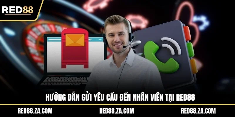 Hướng dẫn gửi yêu cầu đến nhân viên tại RED88