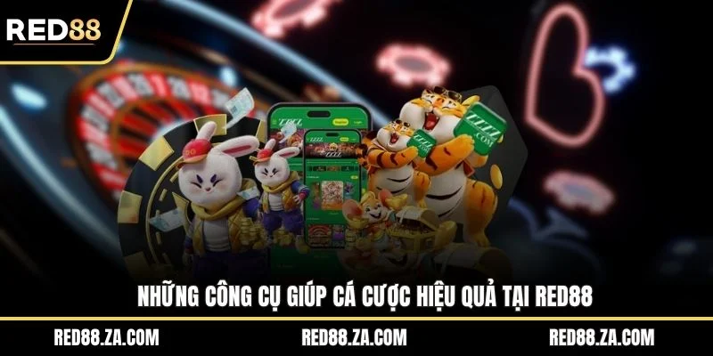 Những công cụ giúp cá cược hiệu quả tại RED88