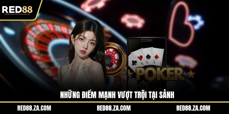 Những điểm mạnh vượt trội tại sảnh