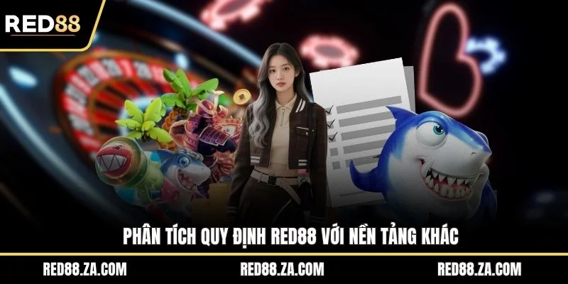 Phân tích quy định RED88 với nền tảng khác